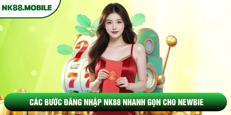 Các bước đăng nhập NK88 nhanh gọn cho newbie Các bước đăng nhập NK88 nhanh gọn cho newbie