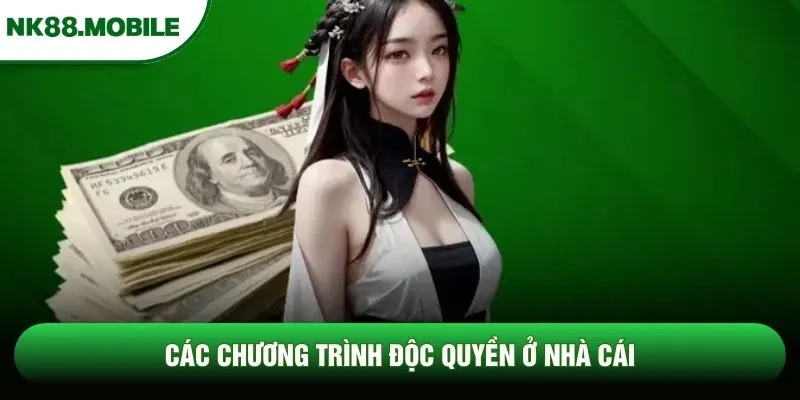 Các chương trình độc quyền ở nhà cái