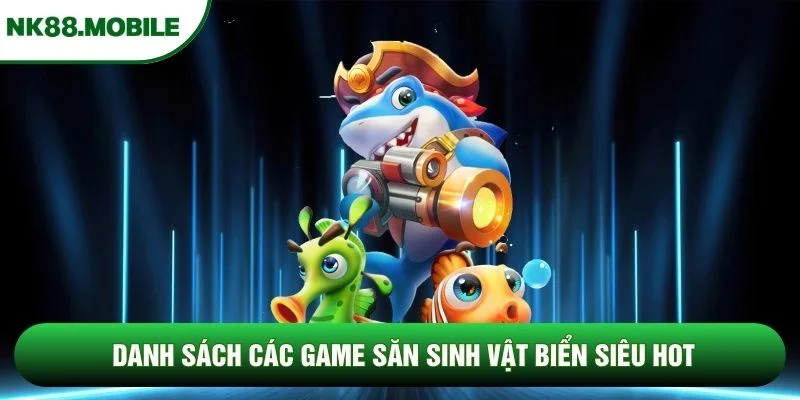 Danh sách các game săn sinh vật biển siêu hot