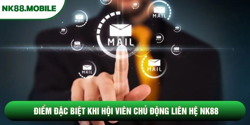 Điểm đặc biệt khi hội viên chủ động liên hệ NK88 Điểm đặc biệt khi hội viên chủ động liên hệ NK88