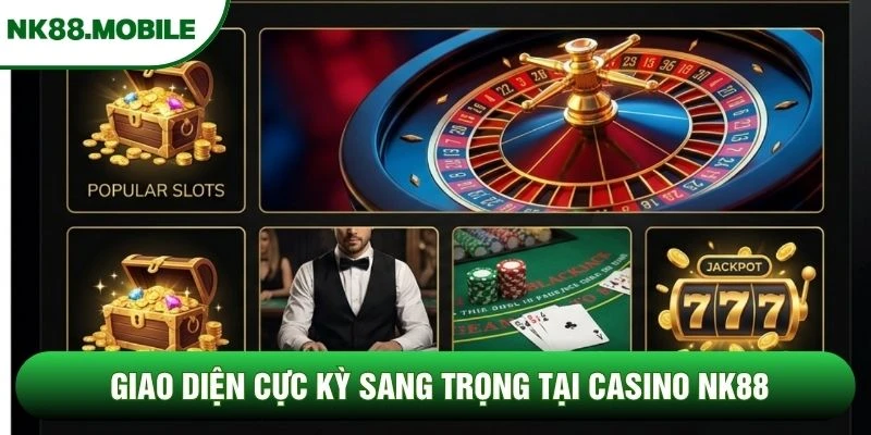 Giao diện cực kỳ sang trọng tại Casino NK88