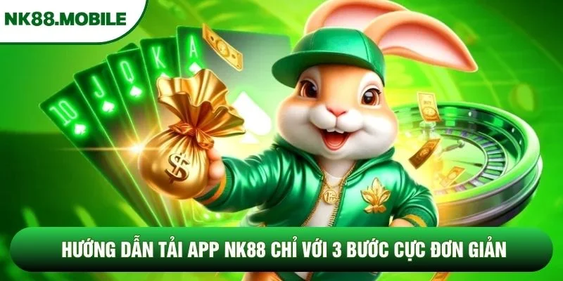 Hướng dẫn tải app NK88 chỉ với 3 bước cực đơn giản