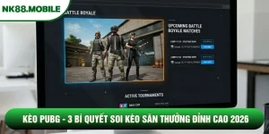 Kèo PUBG - 3 Bí Quyết Soi Kèo Săn Thưởng Đỉnh Cao 2026