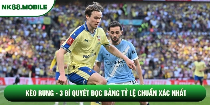 Kèo Rung - 3 Bí Quyết Đọc Bảng Tỷ Lệ Chuẩn Xác Nhất