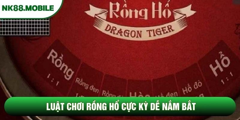 Luật chơi rồng hổ cực kỳ dễ nắm bắt Luật chơi rồng hổ cực kỳ dễ nắm bắt