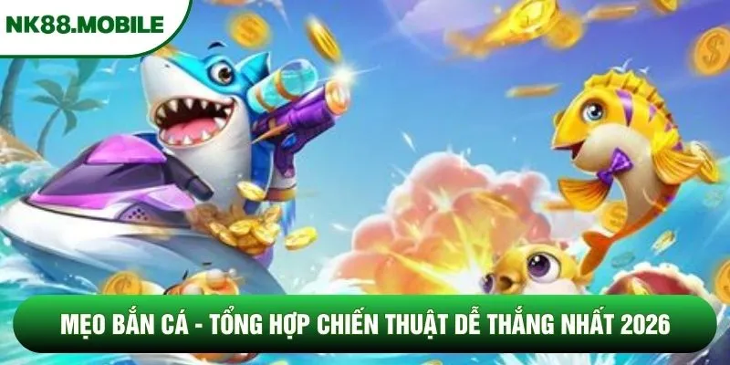 Mẹo Bắn Cá Đổi Thưởng: Chiến Thuật Quét Sạch Đại Dương