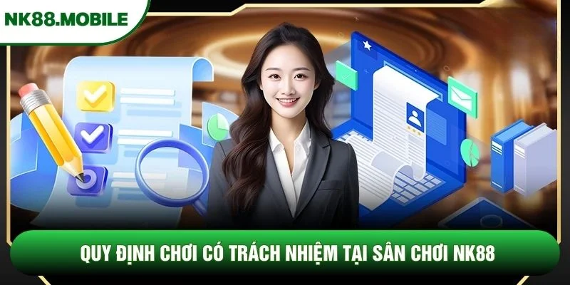 Quy định chơi có trách nhiệm tại sân chơi NK88