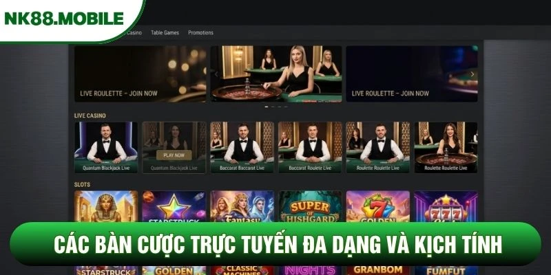 Các bàn cược trực tuyến đa dạng và kịch tính