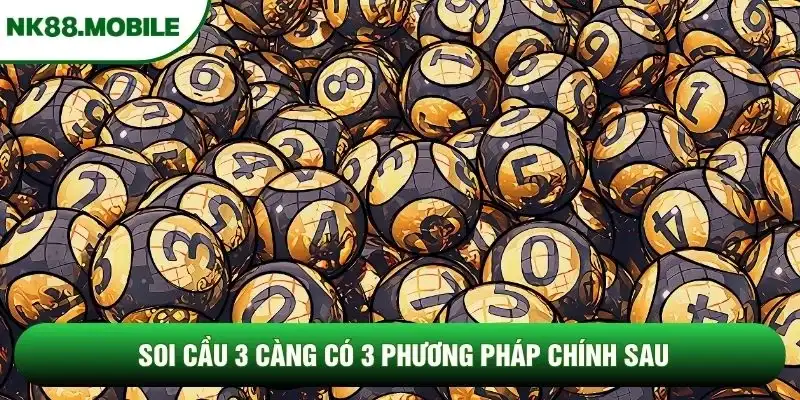 Soi cầu 3 càng có 3 phương pháp chính sau Soi cầu 3 càng có 3 phương pháp chính sau