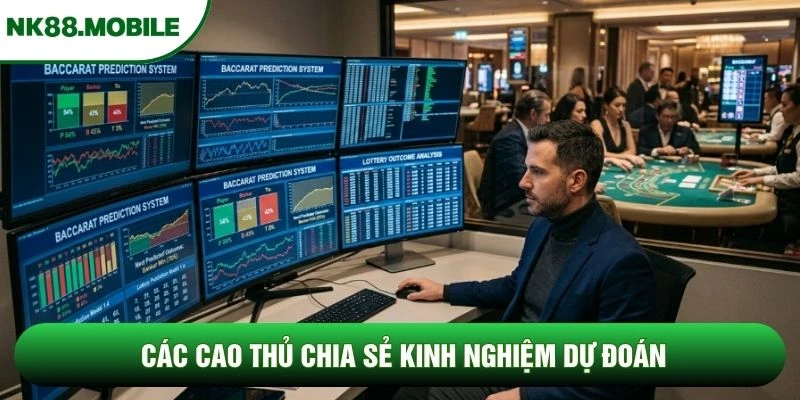 Các cao thủ chia sẻ kinh nghiệm dự đoán Các cao thủ chia sẻ kinh nghiệm dự đoán
