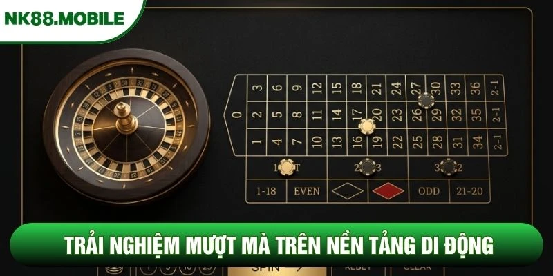 Trải nghiệm mượt mà trên nền tảng di động