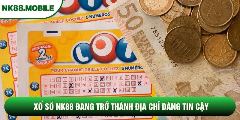 Xổ số NK88 đang trở thành địa chỉ đáng tin cậy